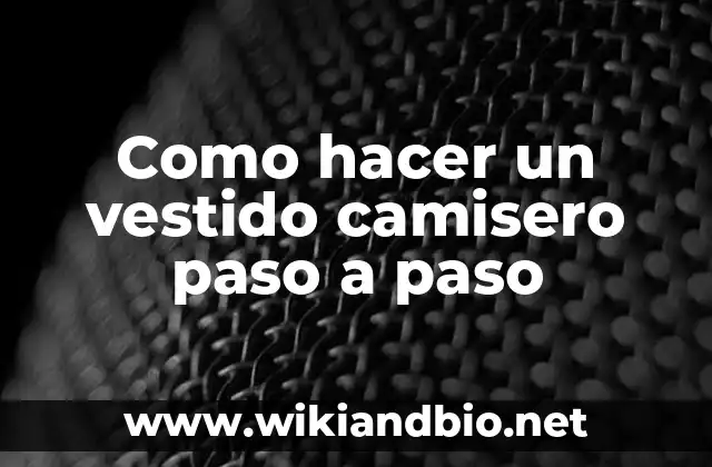 Como hacer un vestido camisero paso a paso