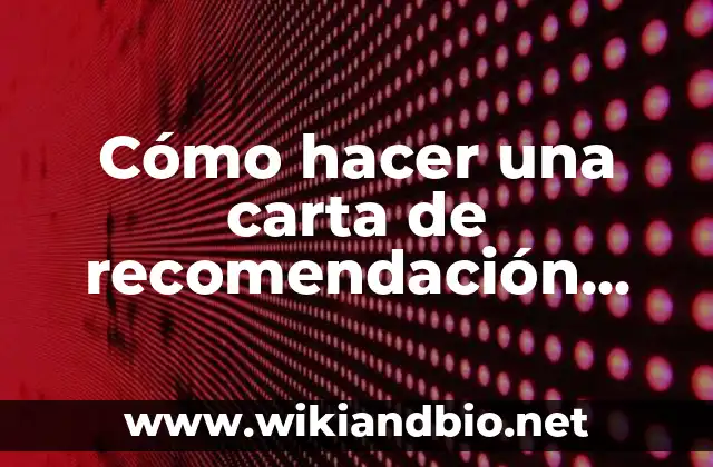 Cómo hacer una carta de recomendación académica