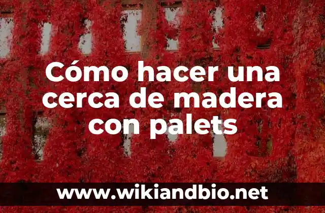 Cómo hacer una cerca de madera con palets