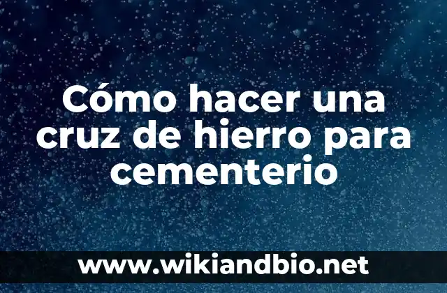 Cómo hacer una cruz de hierro para cementerio