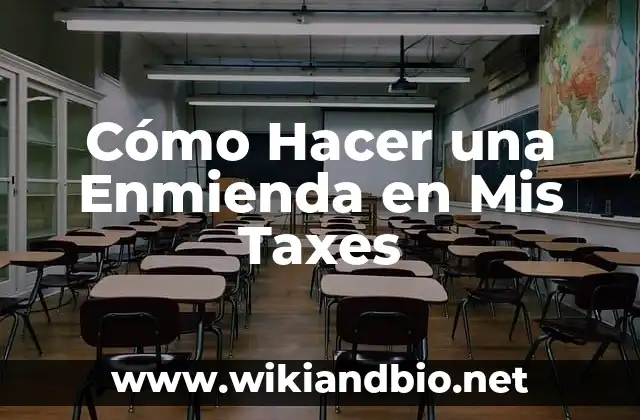 Cómo Hacer una Enmienda en Mis Taxes