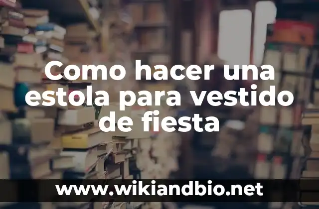 Como hacer una estola para vestido de fiesta