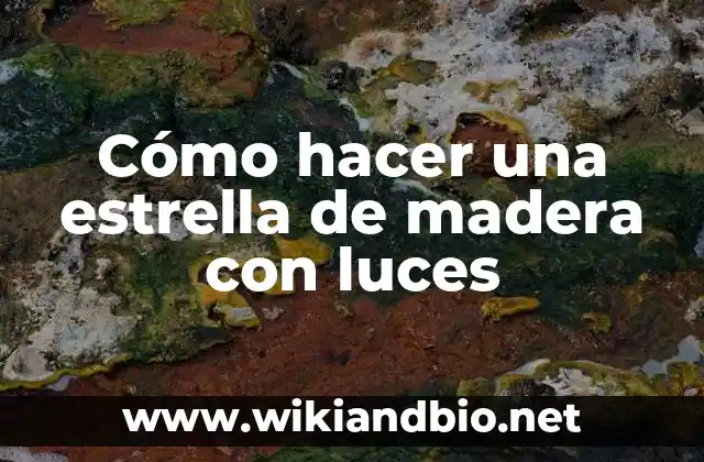 Cómo hacer una estrella de madera con luces