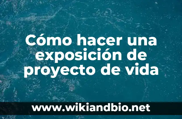 Cómo hacer una exposición de proyecto de vida