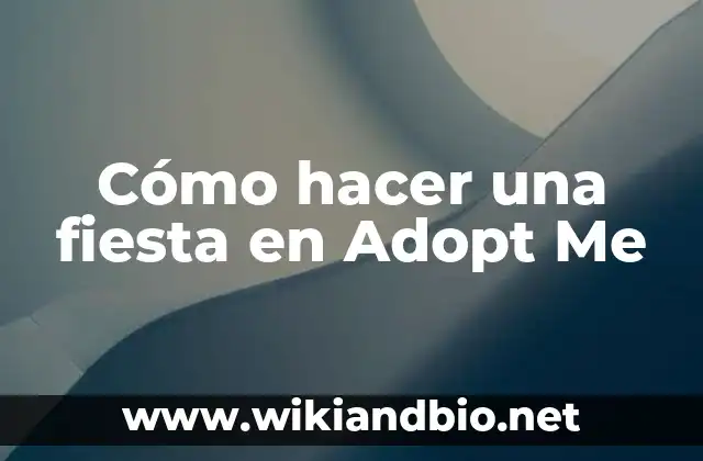 Cómo hacer una fiesta en Adopt Me