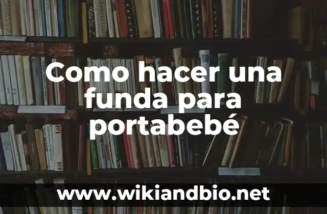 Como hacer una funda para portabebé