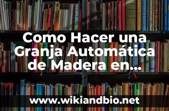 Como Hacer una Granja Automática de Madera en Minecraft