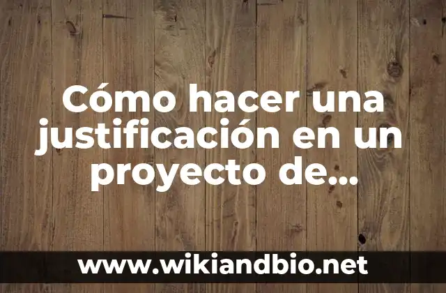 Cómo hacer una justificación en un proyecto de investigación