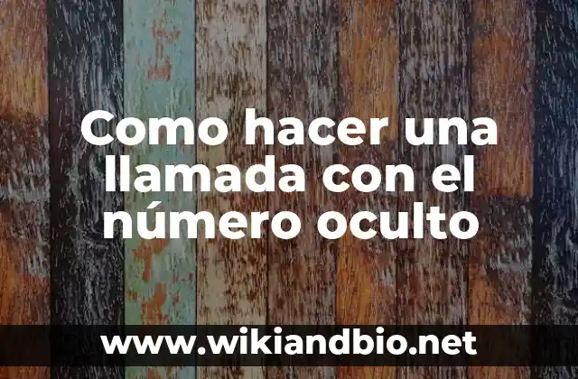 Como hacer una llamada con el número oculto