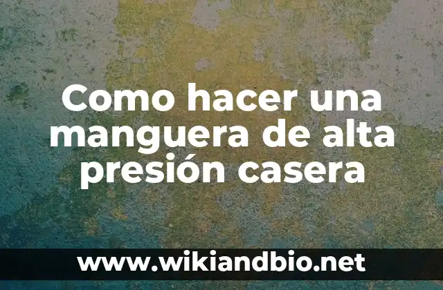Como hacer una manguera de alta presión casera