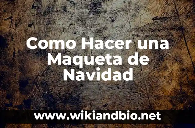 Como Hacer una Maqueta de Navidad