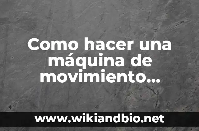 ¿Qué es una máquina de movimiento perpetuo casera?