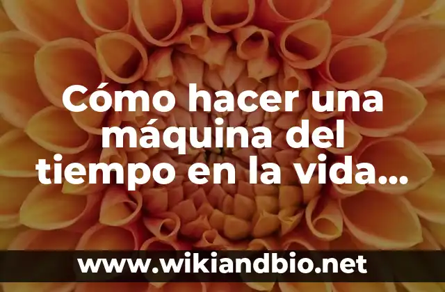 Cómo hacer una máquina del tiempo en la vida real