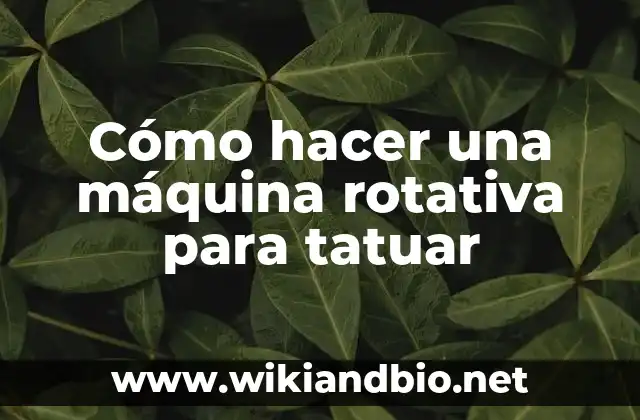 Cómo hacer una máquina rotativa para tatuar