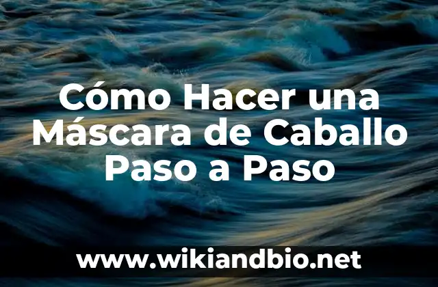 Cómo Hacer una Máscara de Caballo Paso a Paso