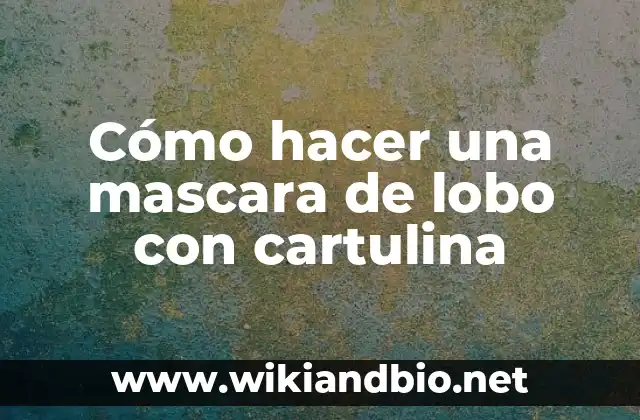 Cómo hacer una mascara de lobo con cartulina