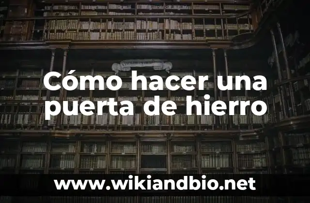 Cómo hacer una puerta de hierro