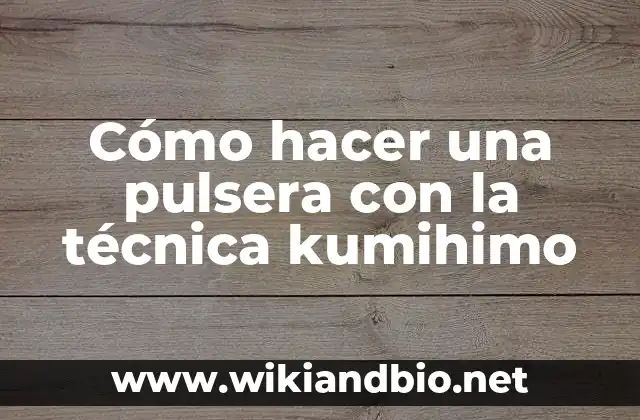 Cómo hacer una pulsera con la técnica kumihimo