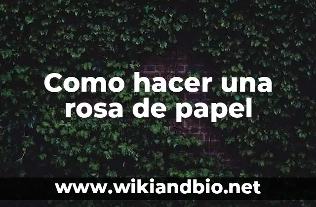Como hacer una rosa de papel