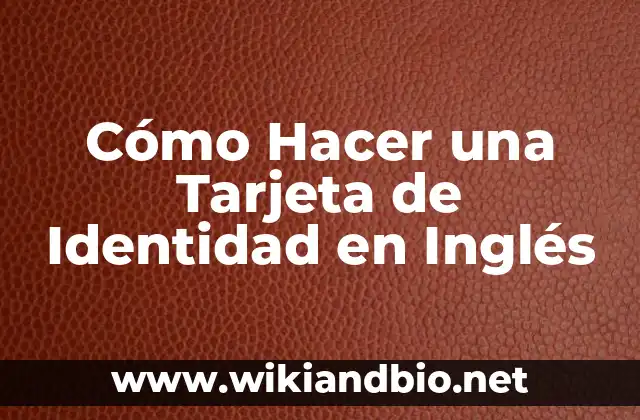 ¿Qué es una Tarjeta de Identidad en Inglés?