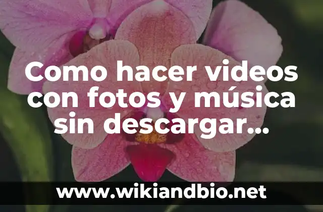 Como hacer videos con fotos y música sin descargar programas