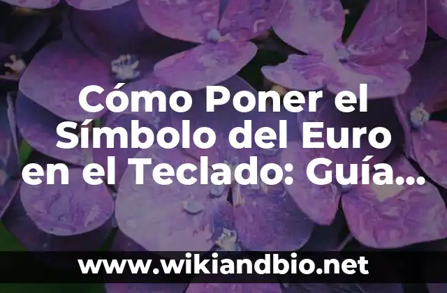 Cómo Poner el Símbolo del Euro en el Teclado: Guía Completa