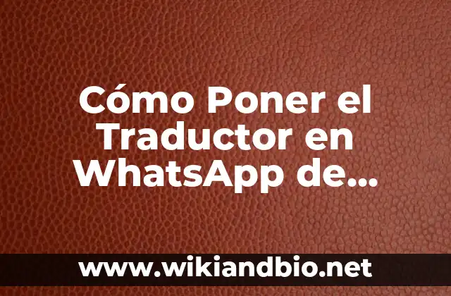 Cómo Poner el Traductor en WhatsApp de Forma Fácil y Rápida