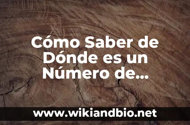¿Por qué es Importante Identificar el Origen de un Número de Teléfono?