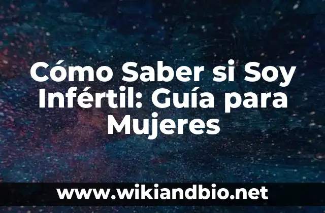 Cómo Saber si Soy Infértil: Guía para Mujeres