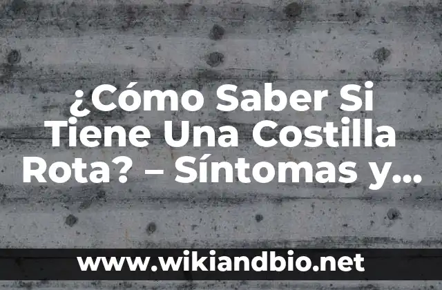 ¿Cómo Saber Si Tiene Una Costilla Rota? – Síntomas y Tratamiento
