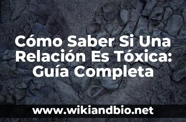 Cómo Saber Si Una Relación Es Tóxica: Guía Completa
