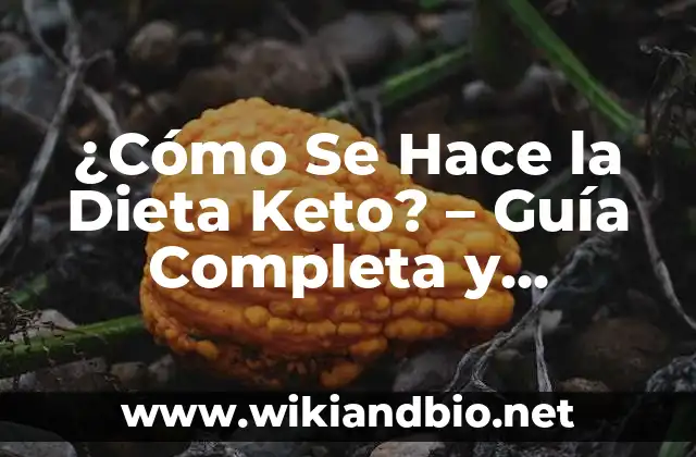 ¿Cómo Se Hace la Dieta Keto? – Guía Completa y Detallada