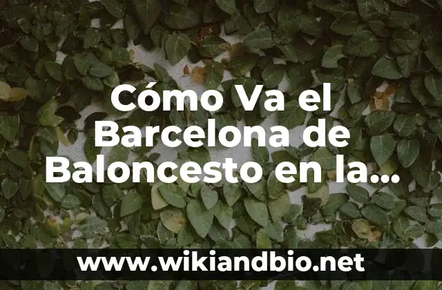 Cómo hacer jugadas en el baloncesto 6 Cómo Va el Barcelona de Baloncesto en la Temporada Actual