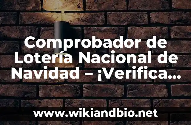 Comprobador de Lotería Nacional de Navidad – ¡Verifica tus números!
