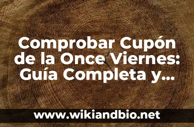 Comprobar Cupón de la Once Viernes: Guía Completa y Actualizada