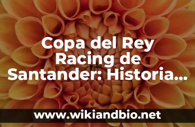 Copa del Rey Racing de Santander: Historia y Logros del Equipo Cántabro