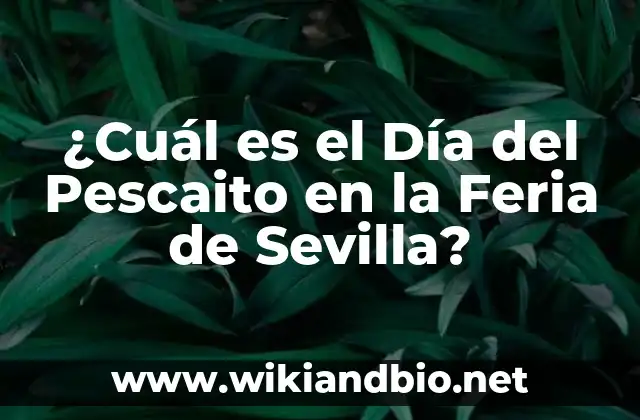 ¿Cuál es el Día del Pescaito en la Feria de Sevilla?