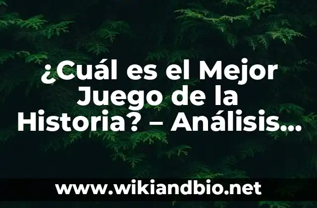 ¿Cuál es el Mejor Juego de la Historia? – Análisis y Opiniones