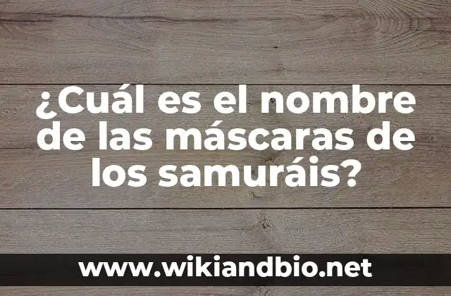 ¿Cuál es el nombre de las máscaras de los samuráis?