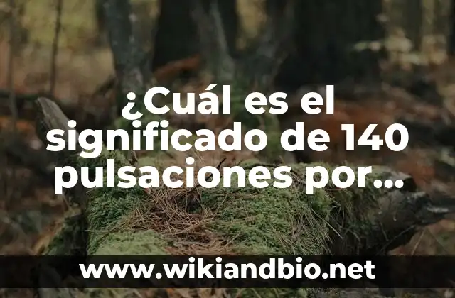 ¿Cuál es el significado de 140 pulsaciones por minuto en reposo?