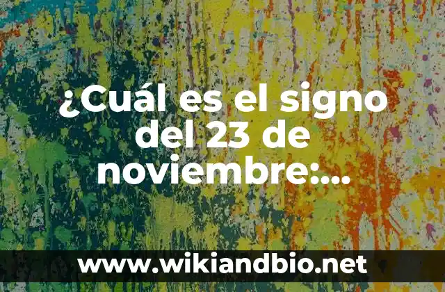 ¿Cuál es el signo del 23 de noviembre: Escorpio o Sagitario?