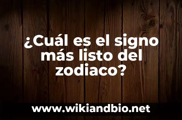 ¿Cuál es el signo más listo del zodiaco?