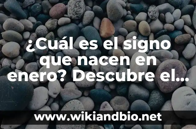 ¿Cuál es el signo que nacen en enero? Descubre el signo zodiacal de enero