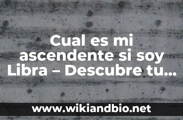 Cual es mi ascendente si soy Libra – Descubre tu signo ascendente
