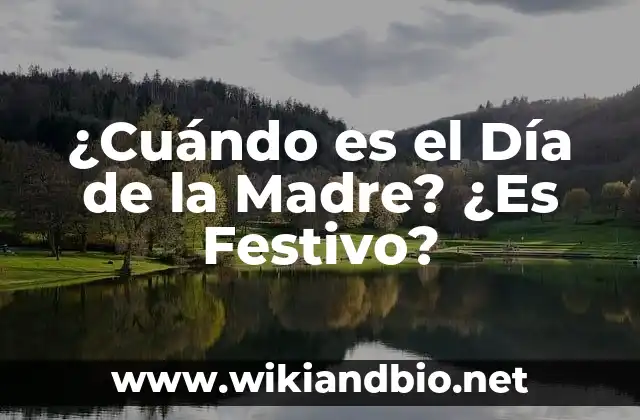 ¿Cuándo es el Día de la Madre? ¿Es Festivo?