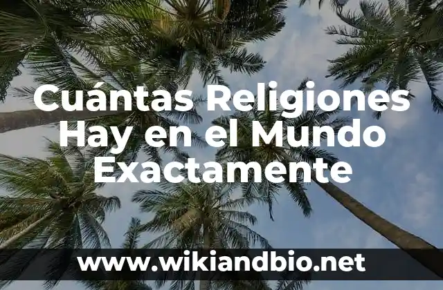 Cuántas Religiones Hay en el Mundo Exactamente