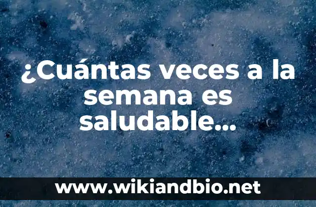¿Cuántas veces a la semana es saludable masturbarse?