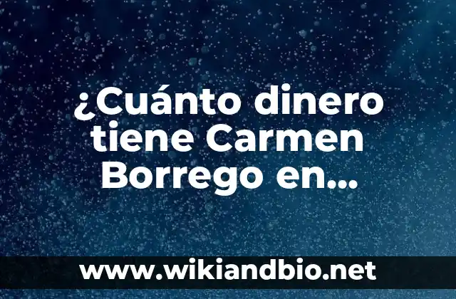 ¿Cuánto dinero tiene Carmen Borrego en Supervivientes? – La verdadera fortuna de la celebridad
