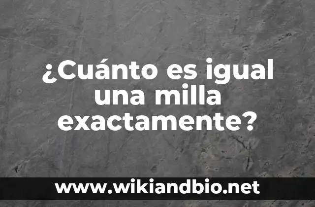 ¿Cuánto es igual una milla exactamente?
