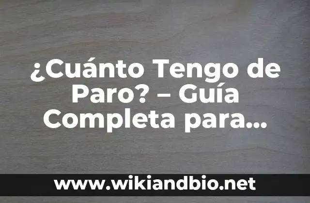 ¿Cuánto Tengo de Paro? – Guía Completa para Entender tus Derechos